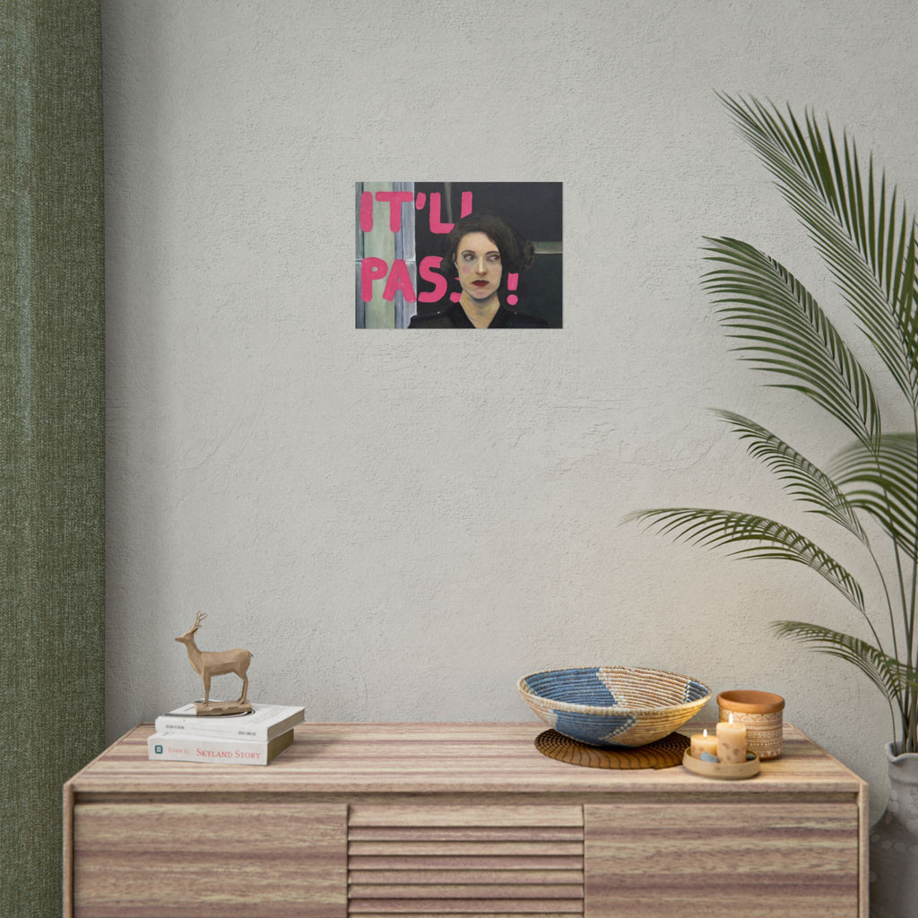 "it'll pass" PRINT